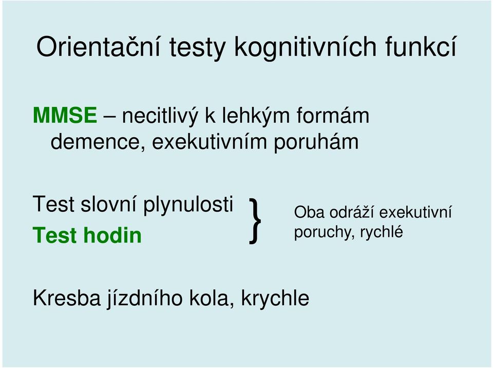 poruhám Test slovní plynulosti Test hodin } Oba