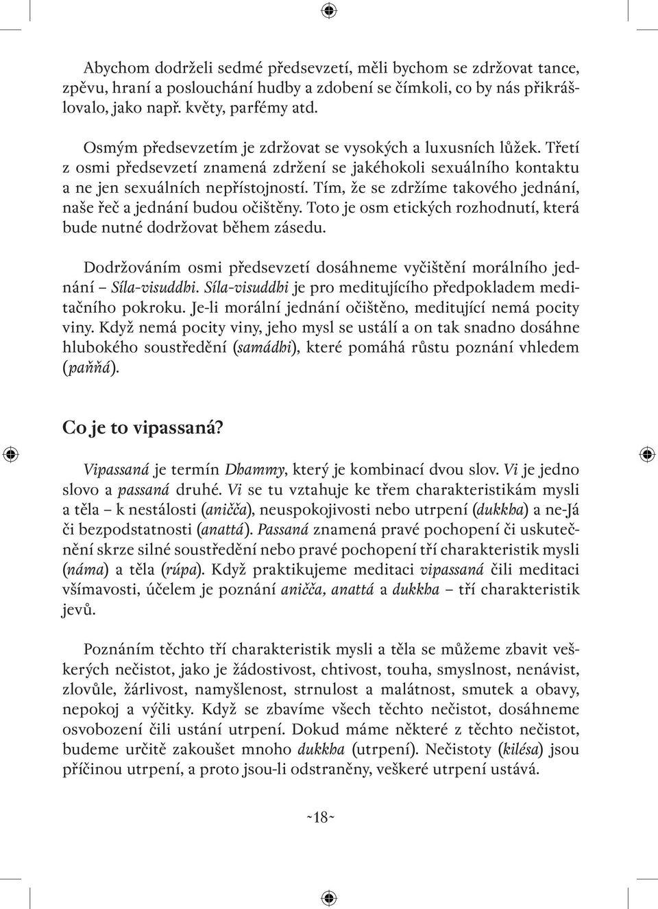 Tím, že se zdržíme takového jednání, naše řeč a jednání budou očištěny. Toto je osm etických rozhodnutí, která bude nutné dodržovat během zásedu.