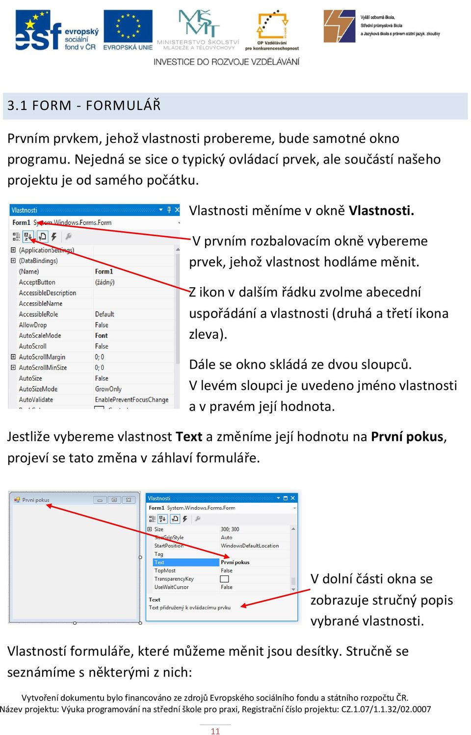 Z ikon v dalším řádku zvolme abecední uspořádání a vlastnosti (druhá a třetí ikona zleva). Dále se okno skládá ze dvou sloupců.