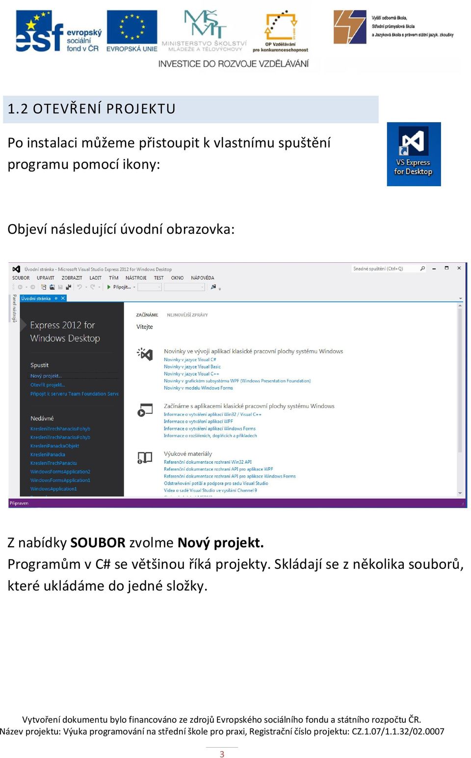 Z nabídky SOUBOR zvolme Nový projekt.