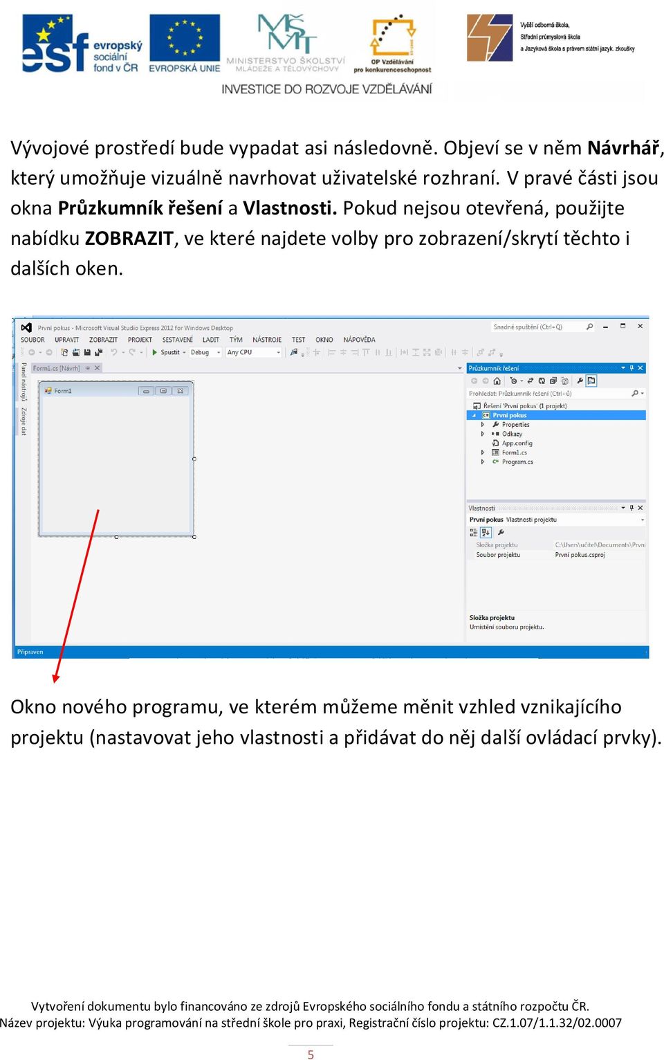 V pravé části jsou okna Průzkumník řešení a Vlastnosti.