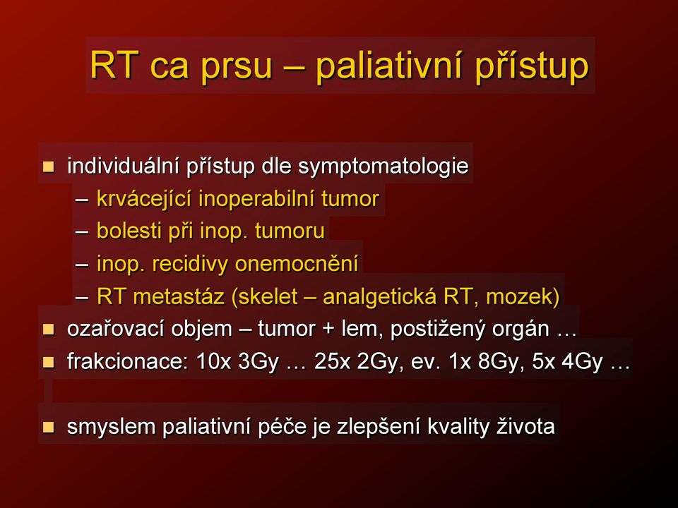 RT metastáz (skelet analgetická RT, mozek)!! oza"ovací objem tumor + lem, posti(en!