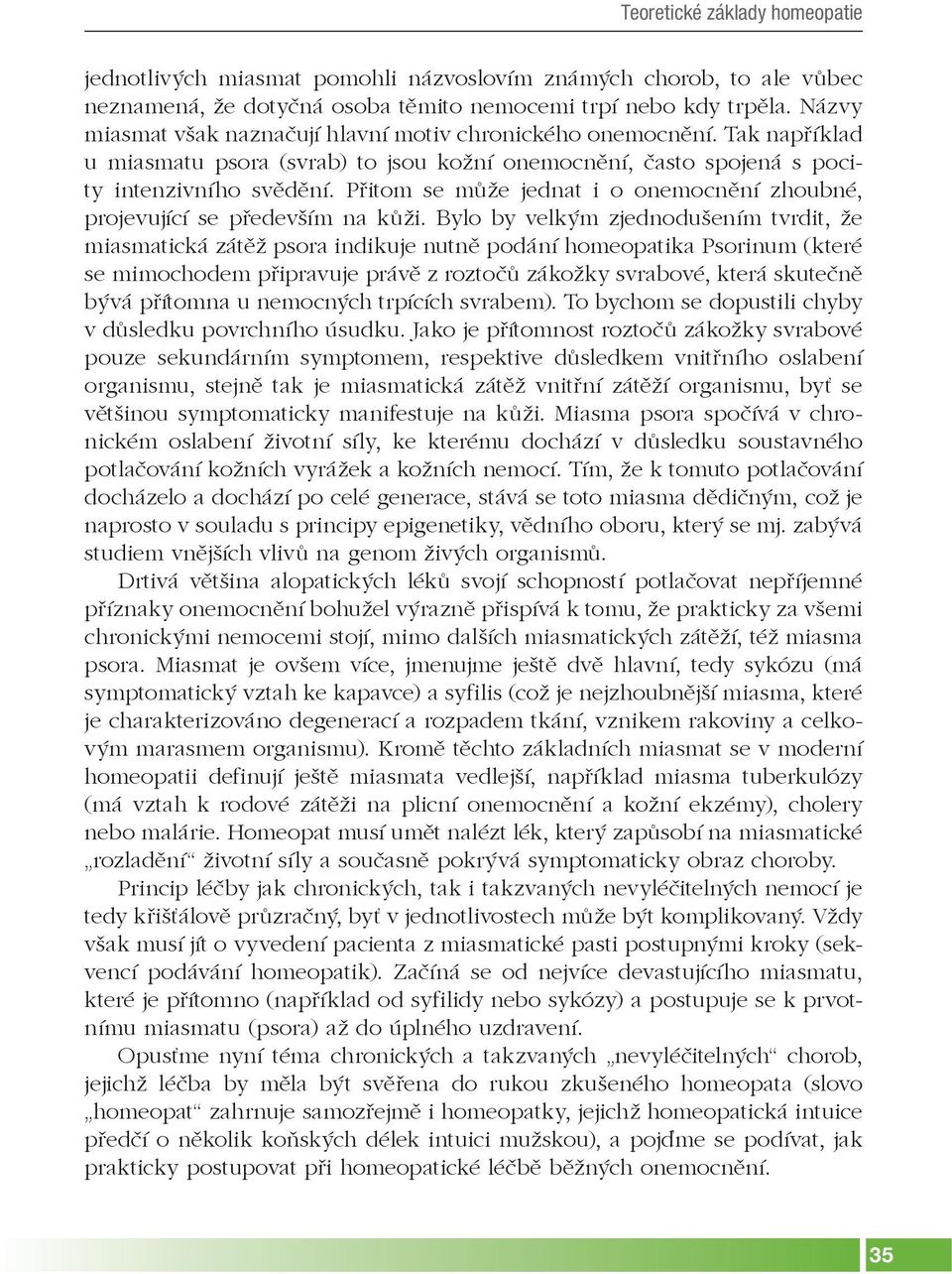 Přitom se může jednat i o onemocnění zhoubné, projevující se především na kůži.