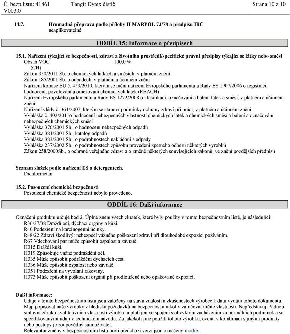 453/2010, kterým se mění nařízení Evropského parlamentu a Rady ES 1907/2006 o registraci, hodnocení, povolování a omezování chemických látek (REACH) Nařízení Evropského parlamentu a Rady ES 1272/2008