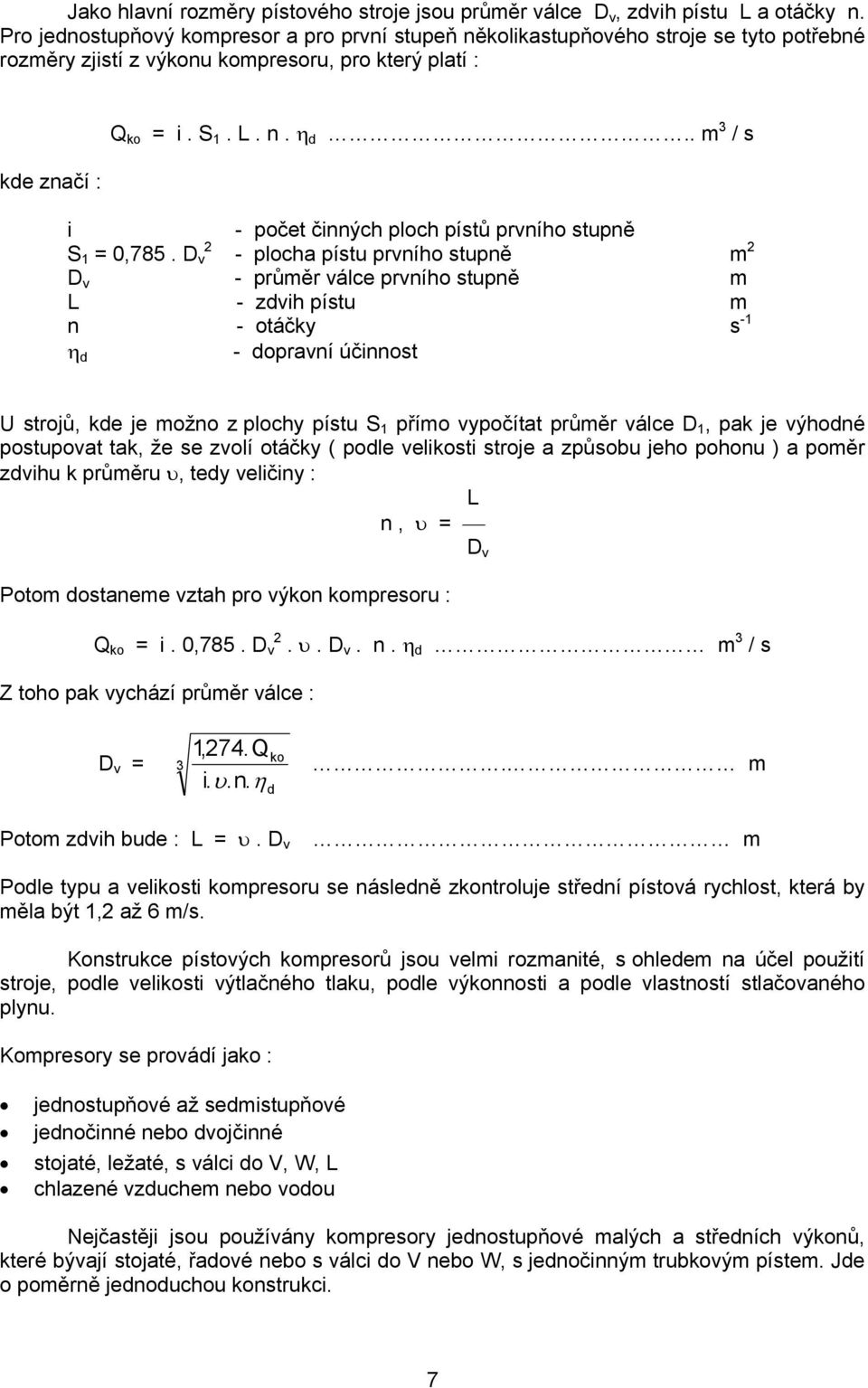 . m 3 / s i - počet činných ploch pístů prvního stupně 2 S 1 = 0,785.