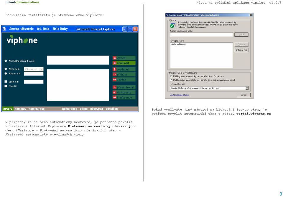 cz V případě, že se okno automaticky neotevře, je potřebné povolit v nastavení Internet Exploreru