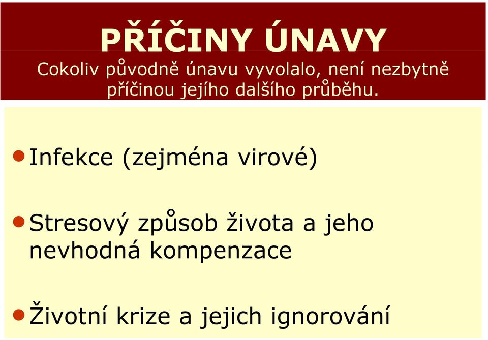 ninfekce (zejména virové) nstresový ý způsob ů