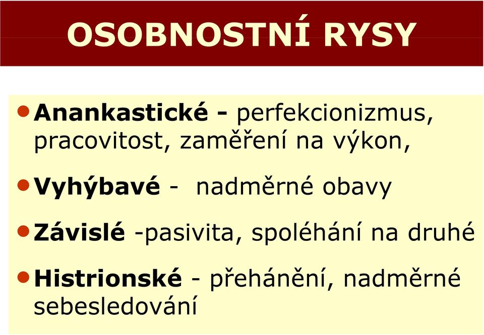 nadměrné obavy nzávislé -pasivita, spoléhání na