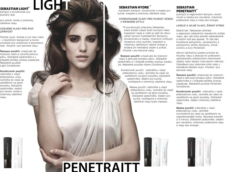 Následně použijte Light Conditioner. Kondicionér použití: odstraňte z vlasů přebytečnou vodu, vemněte do vlasů se zaměřením na jejich konečky. Důkladně opláchněte.