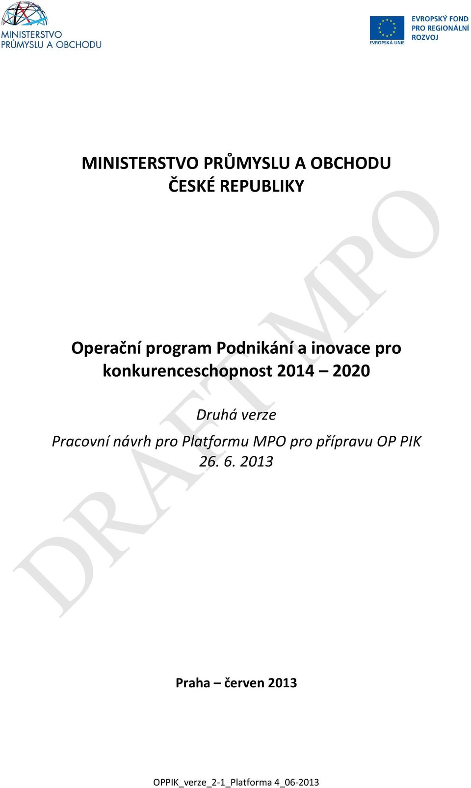 Druhá verze Pracovní návrh pro Platformu MPO pro přípravu OP