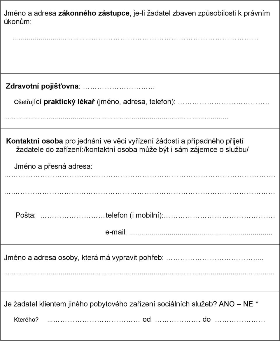 . Kontaktní osoba pro jednání ve věci vyřízení žádosti a případného přijetí žadatele do zařízení:/kontaktní osoba může být i sám