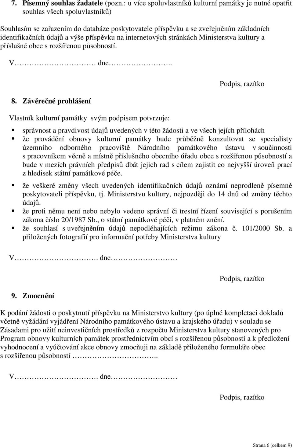 výše příspěvku na internetových stránkách Ministerstva kultury a příslušné obce s rozšířenou působností. V dne.. 8.