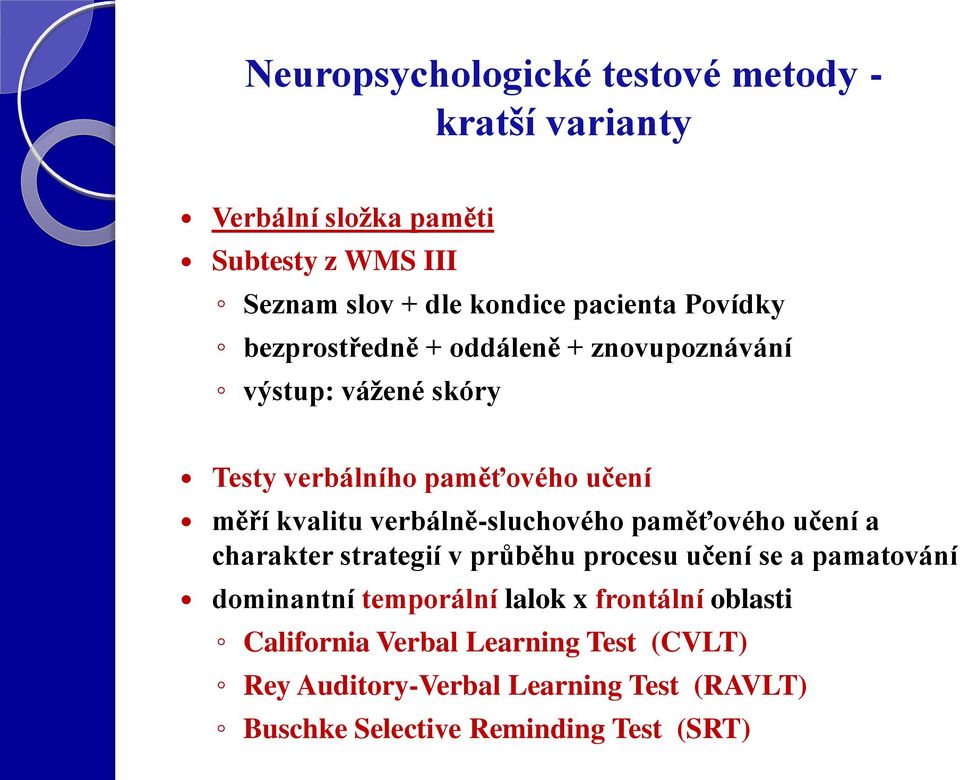 verbálně-sluchového paměťového učení a charakter strategií v průběhu procesu učení se a pamatování dominantní temporální lalok x