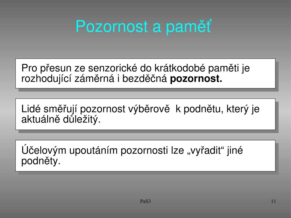 Lidé směřují pozornost výběrově k podnětu, který je aktuálně