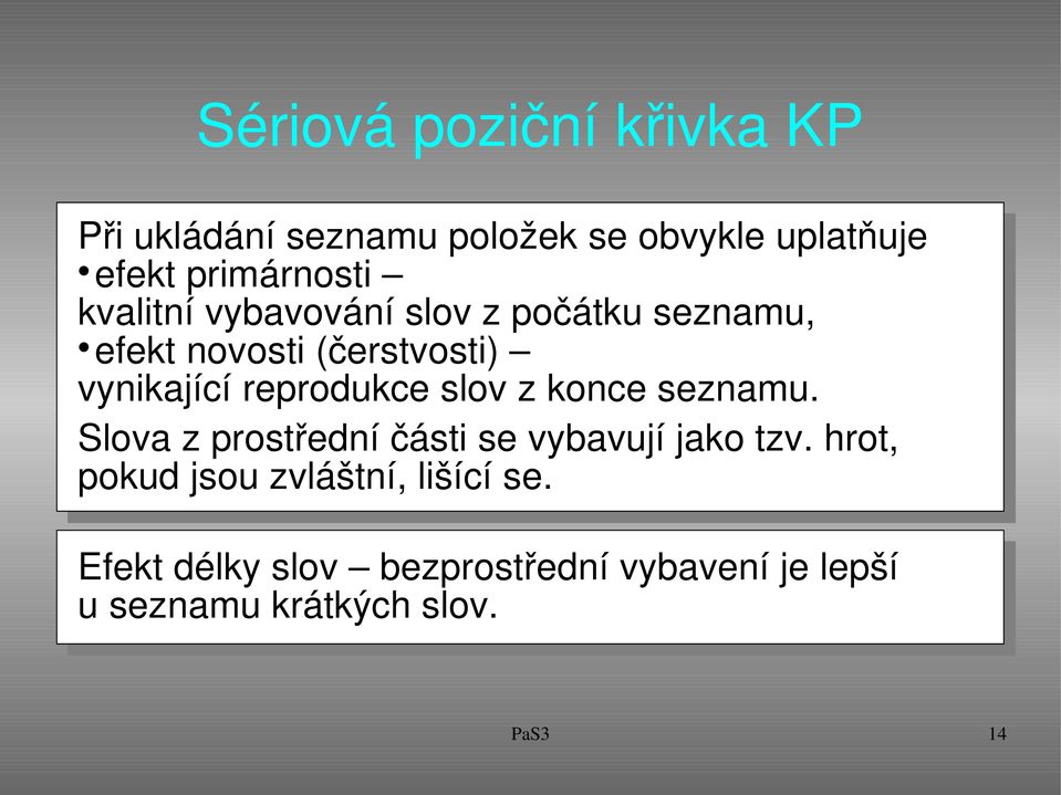 slov z konce seznamu. Slova z prostřední části se vybavují jako tzv.