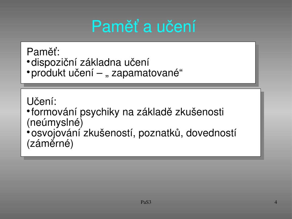 psychiky na základě zkušenosti (neúmyslné)