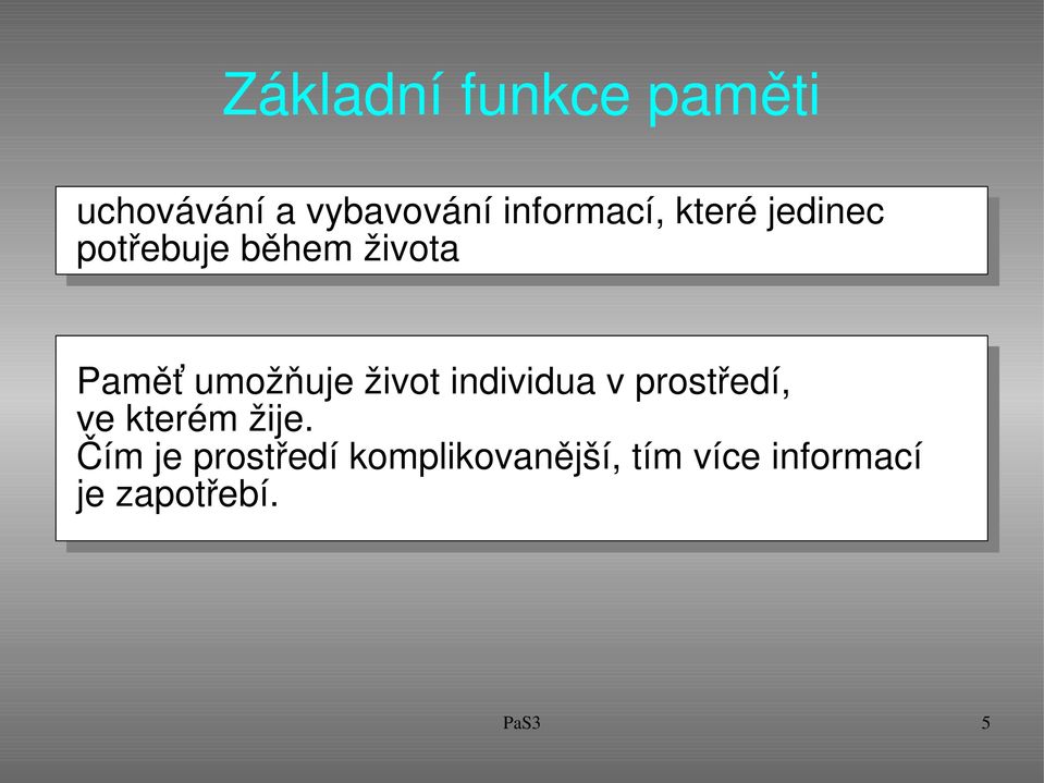 umožňuje život individua v prostředí, ve kterém žije.