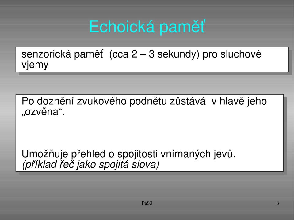 zůstává v hlavě jeho ozvěna.