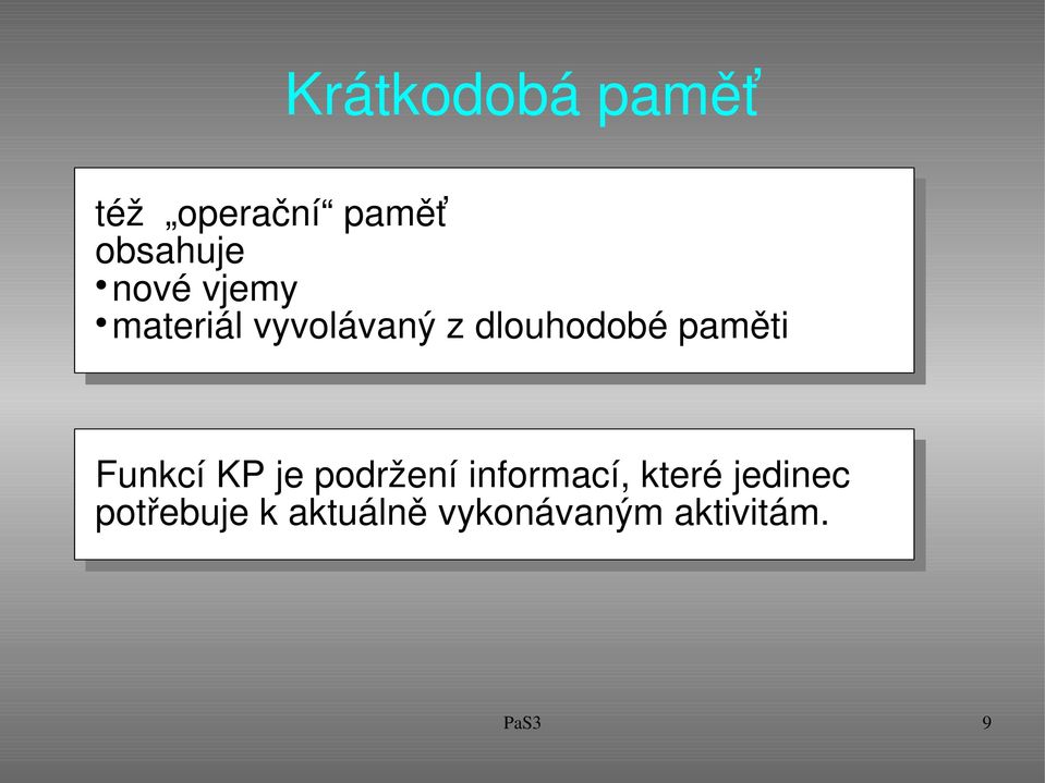 paměti Funkcí KP je podržení informací, které