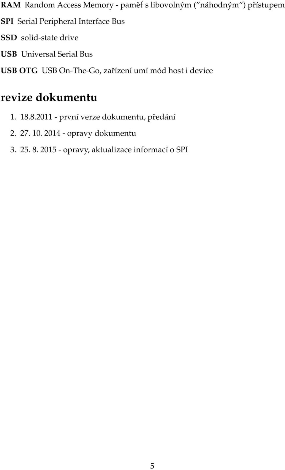 On-The-Go, zařízení umí mód host i device revize dokumentu 1. 18.