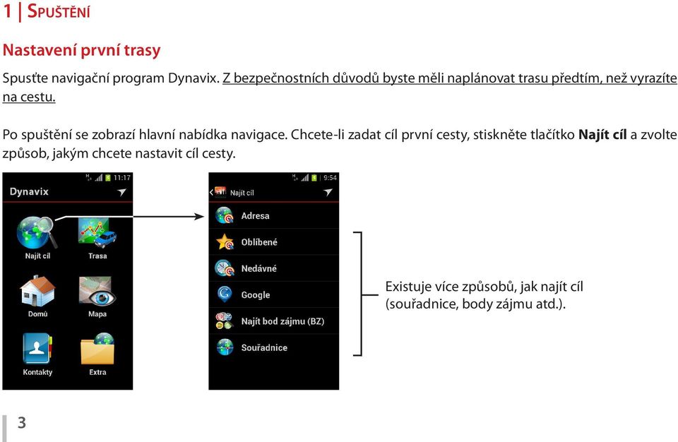 Po spuštění se zobrazí hlavní nabídka navigace.