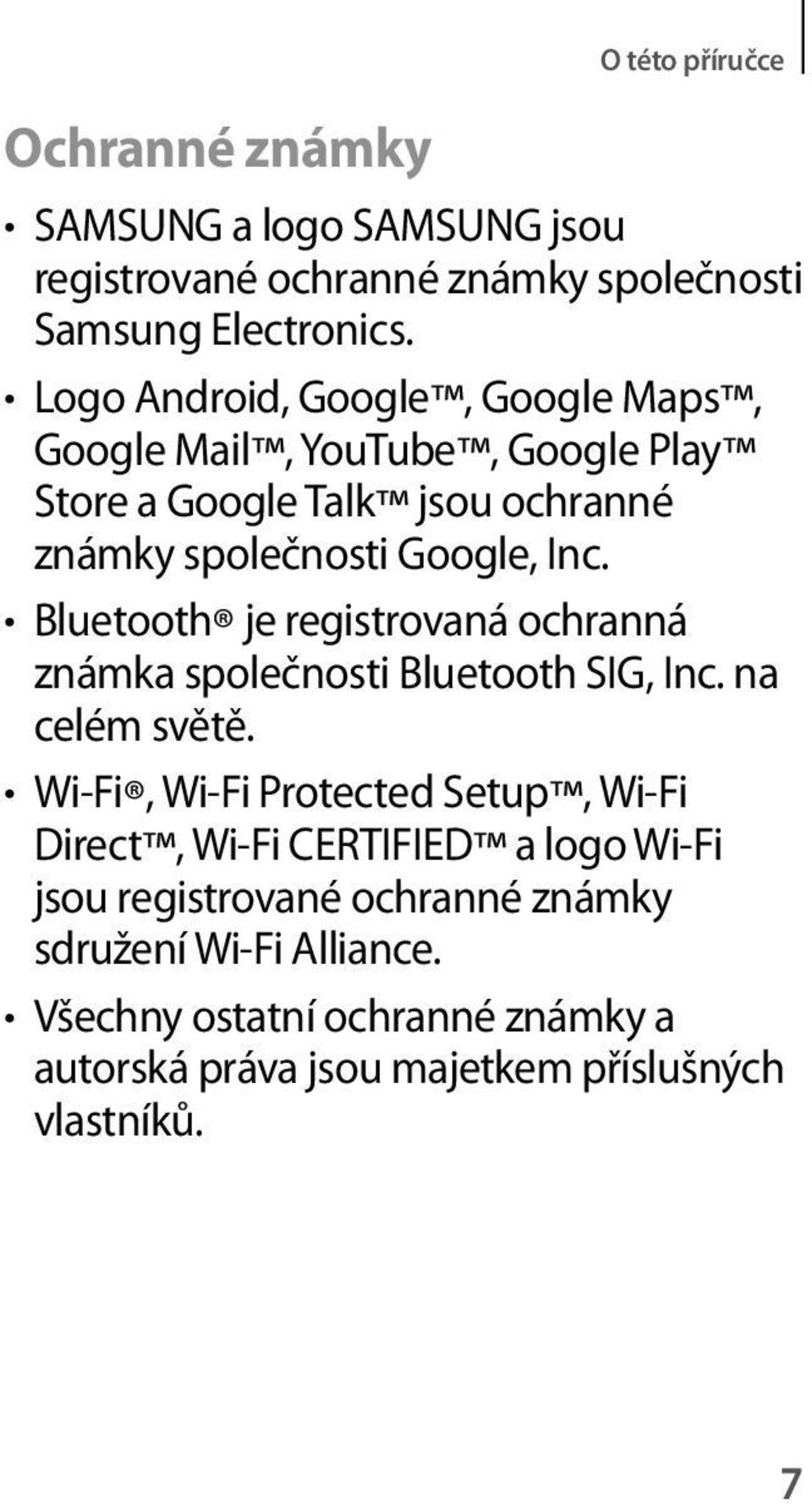 Bluetooth je registrovaná ochranná známka společnosti Bluetooth SIG, Inc. na celém světě.