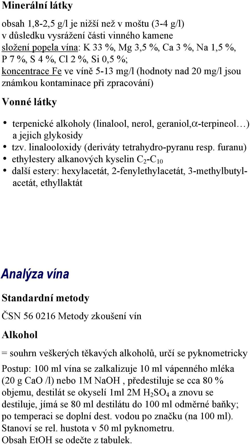 linalooloxidy (deriváty tetrahydro-pyranu resp.