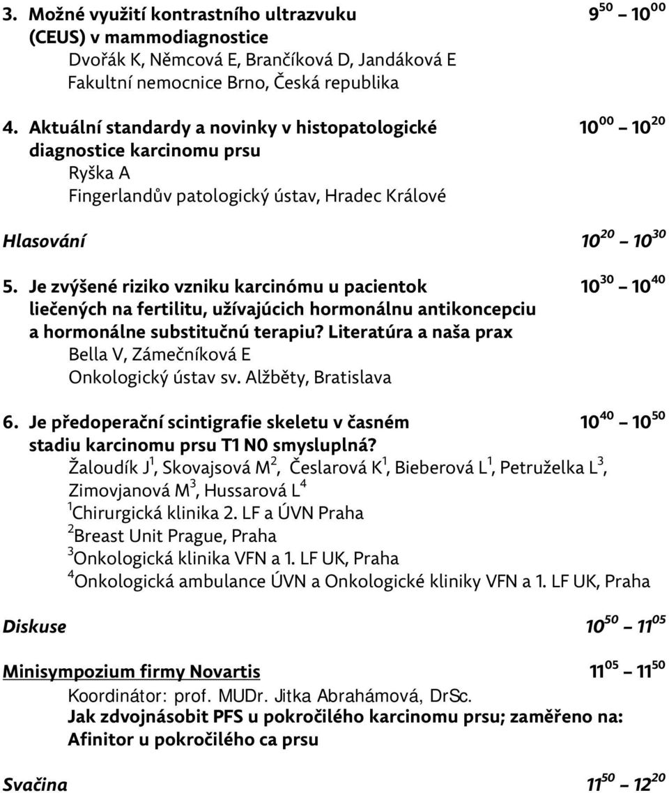 Je zvýšené riziko vzniku karcinómu u pacientok 10 30 10 40 liečených na fertilitu, užívajúcich hormonálnu antikoncepciu a hormonálne substitučnú terapiu?
