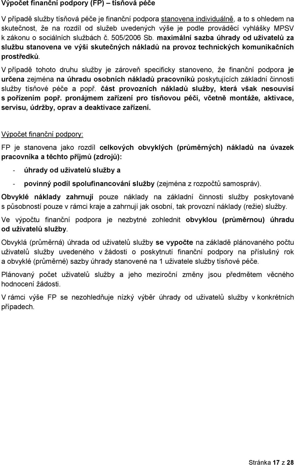 maximální sazba úhrady od uživatelů za službu stanovena ve výši skutečných nákladů na provoz technických komunikačních prostředků.