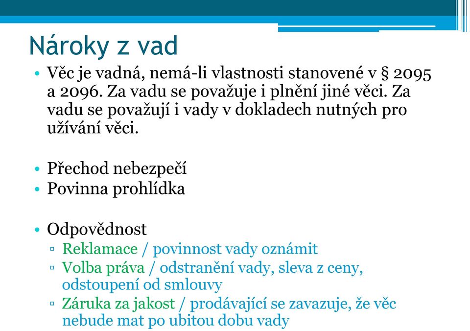 Za vadu se považují i vady v dokladech nutných pro užívání věci.