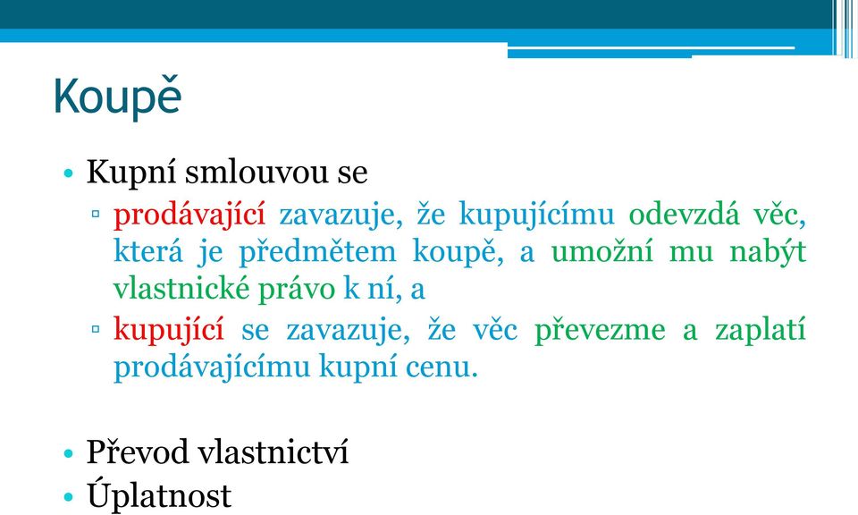 vlastnické právo k ní, a kupující se zavazuje, že věc