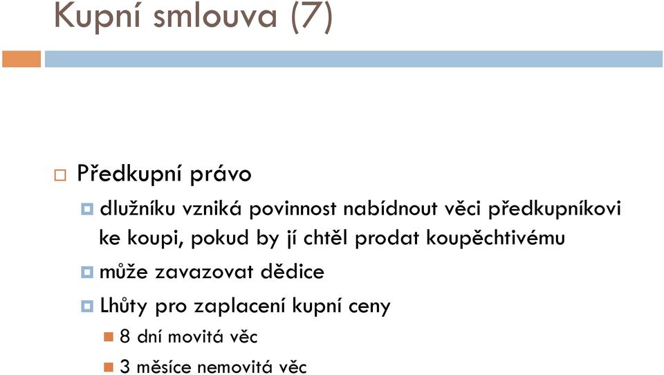 jí chtěl prodat koupěchtivému může zavazovat dědice Lhůty