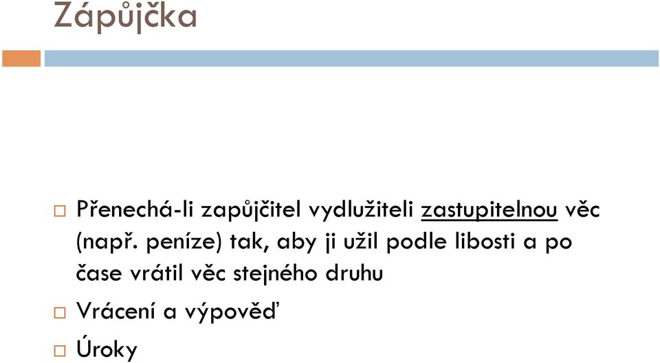 peníze) tak, aby ji užil podle libosti a