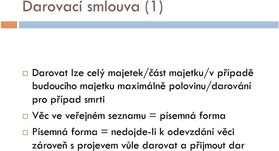 smrti Věc ve veřejném seznamu = písemná forma Písemná forma =