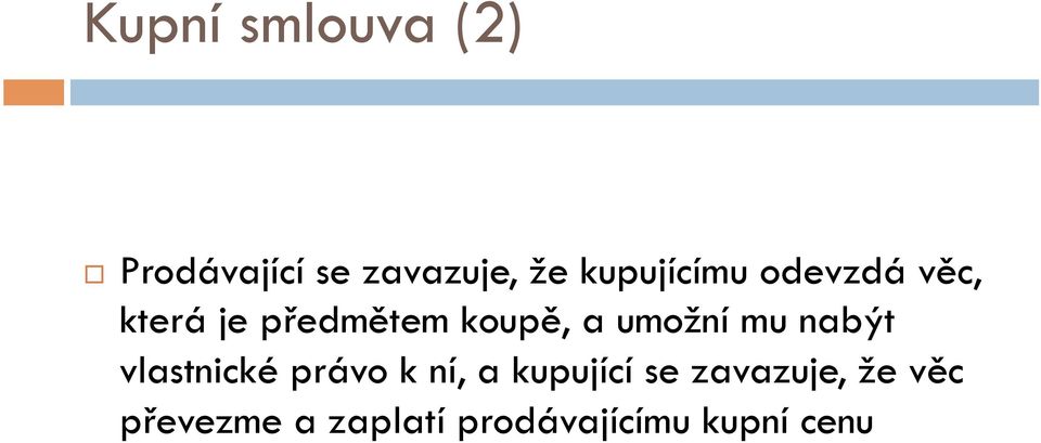 umožní mu nabýt vlastnické právo k ní, a kupující se