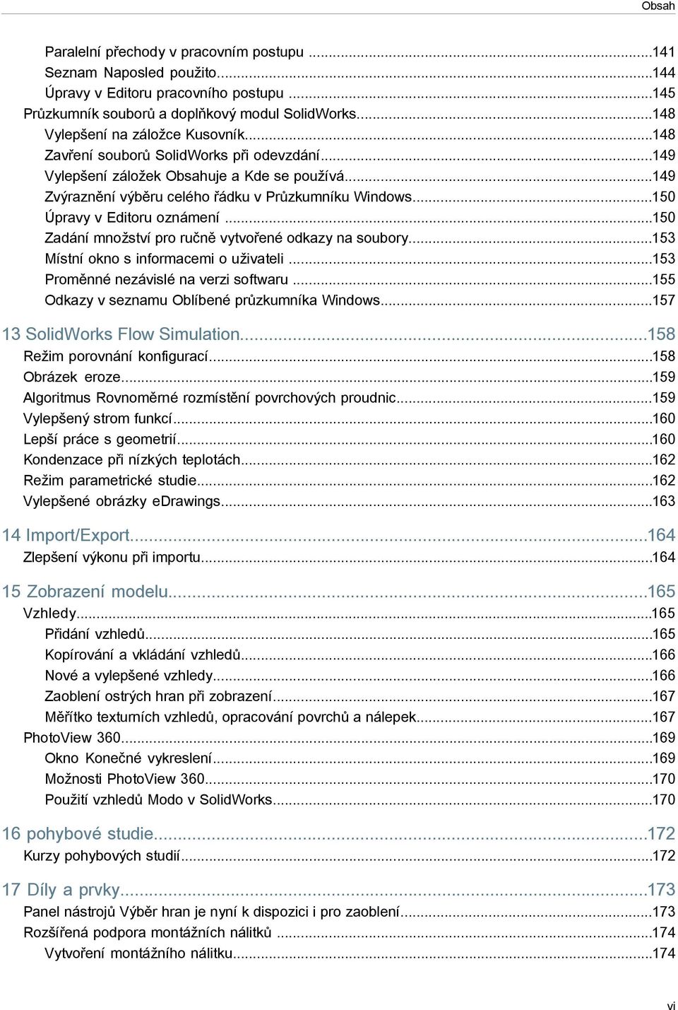 ..150 Úpravy v Editoru oznámení...150 Zadání množství pro ručně vytvořené odkazy na soubory...153 Místní okno s informacemi o uživateli...153 Proměnné nezávislé na verzi softwaru.