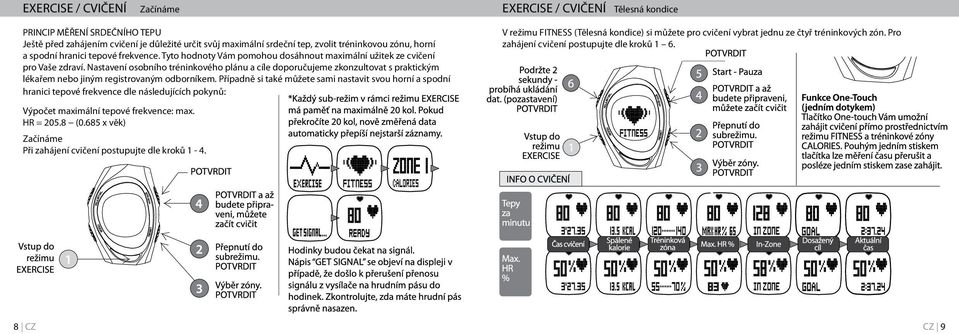 Nastavení osobního tréninkového plánu a cíle doporučujeme zkonzultovat s praktickým lékařem nebo jiným registrovaným odborníkem.