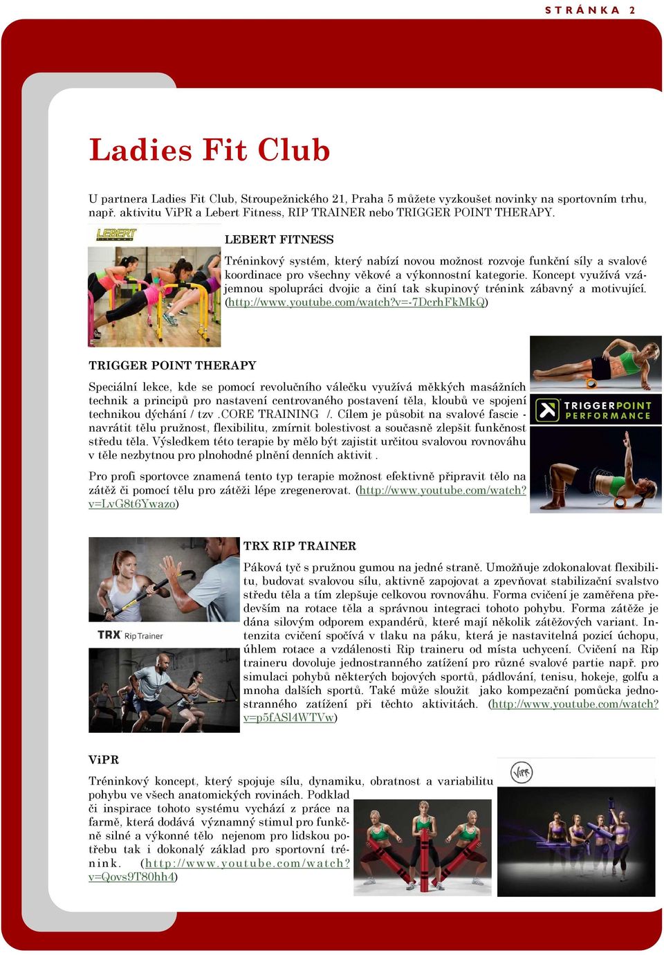 LEBERT FITNESS Tréninkový systém, který nabízí novou možnost rozvoje funkční síly a svalové koordinace pro všechny věkové a výkonnostní kategorie.