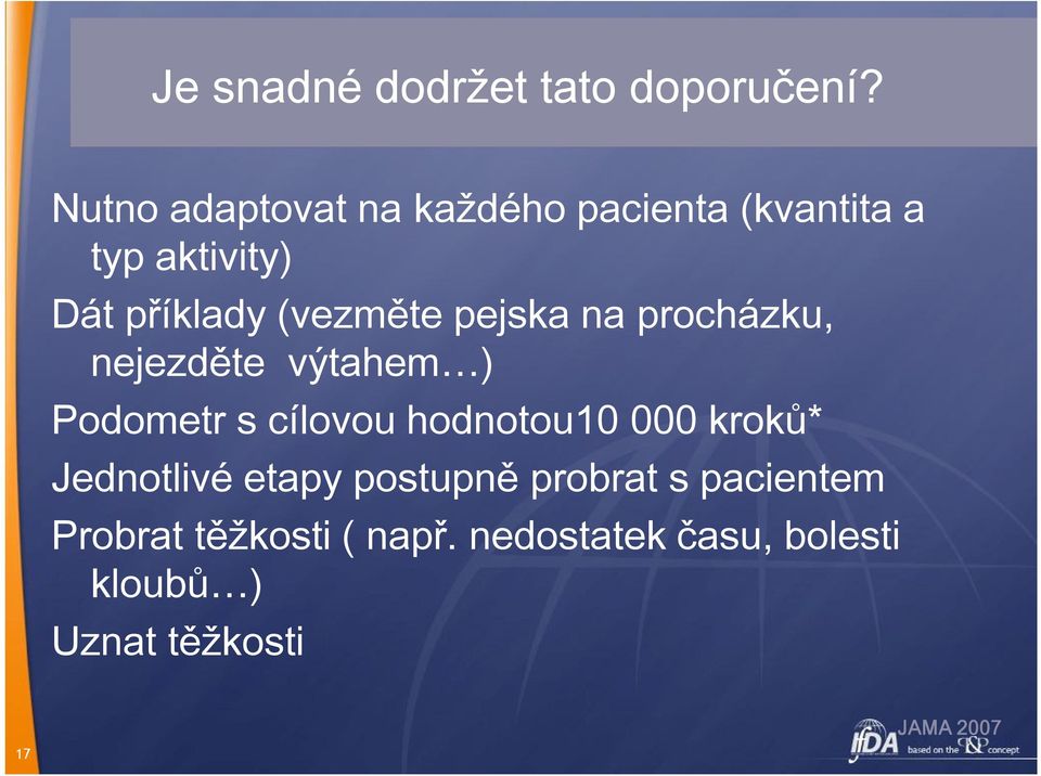 pejska na procházku, nejezděte výtahem ) Podometr s cílovou hodnotou10 000 kroků*