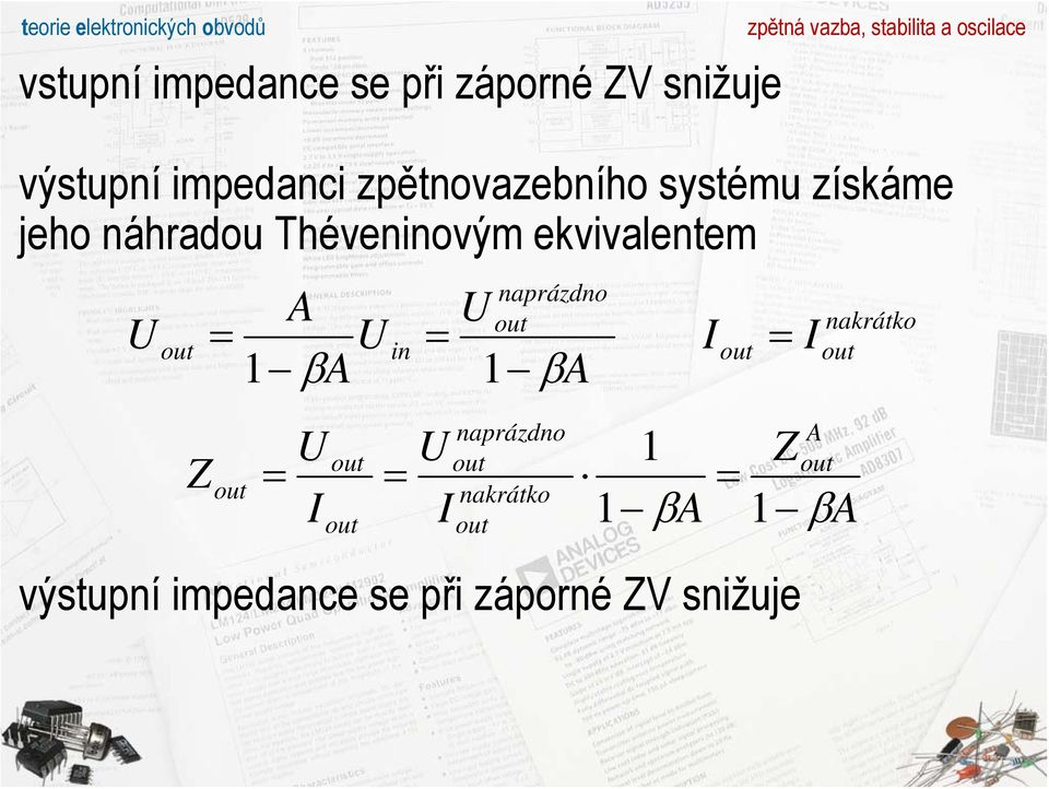 získáme jeho náhrdou Théveninovým ekvivlentem nprázdno A U out U out U in Iout 1