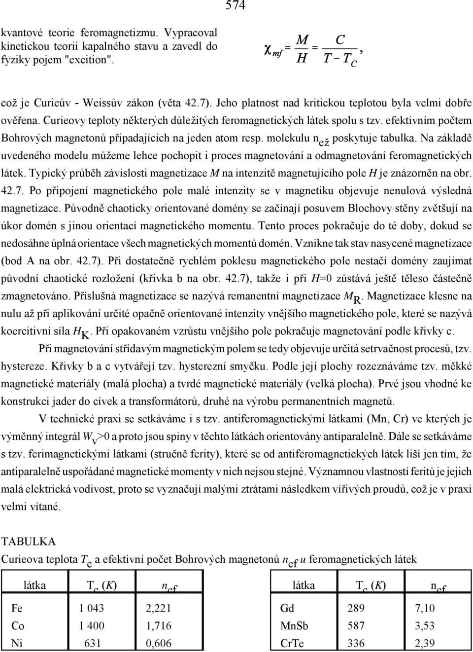 efektivním počtem Bohrových magnetonů připadajících na jeden atom resp. molekulu n ež poskytuje tabulka.