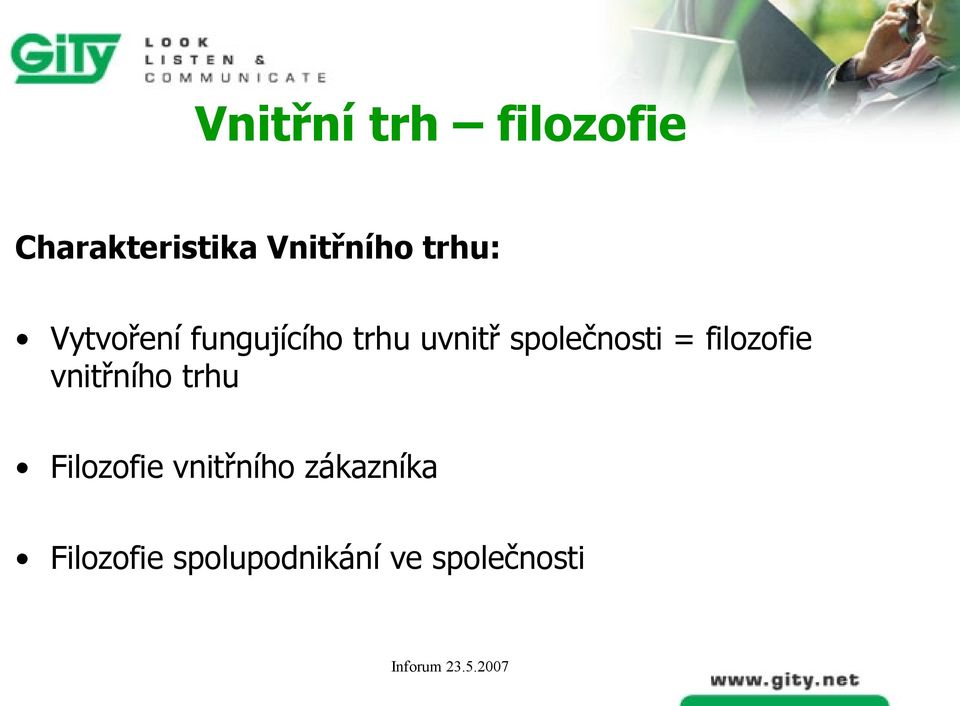 společnosti = filozofie vnitřního trhu Filozofie