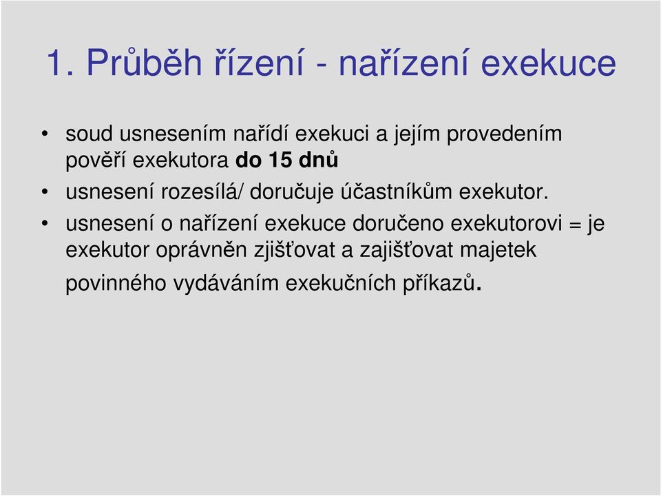 usnesení o nařízení exekuce doručeno exekutorovi = je exekutor oprávněn zjišťovat a