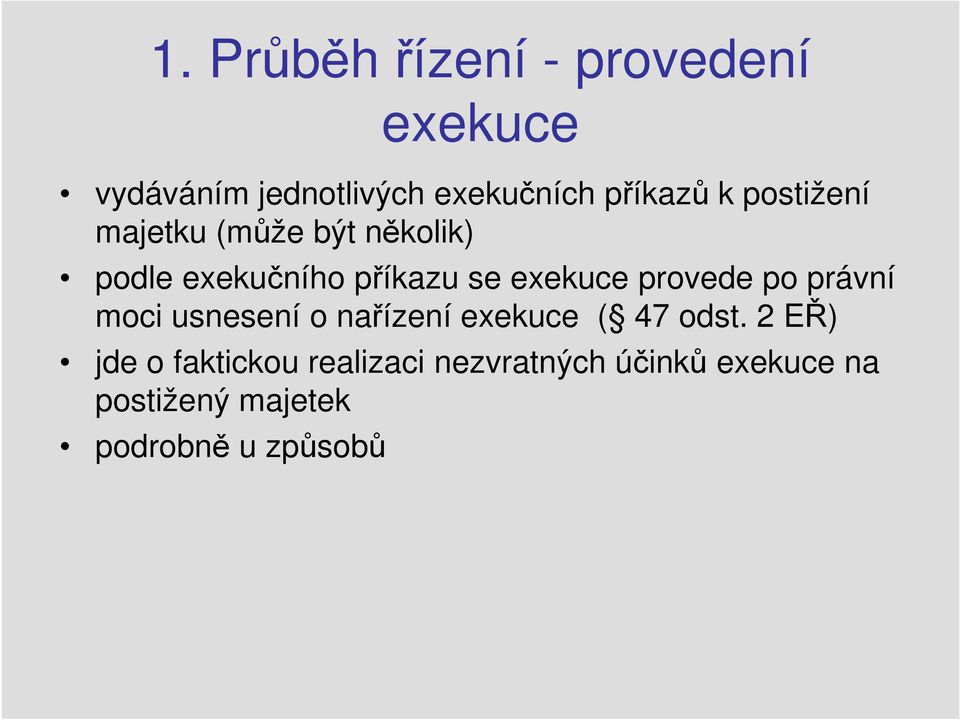 provede po právní moci usnesení o nařízení exekuce ( 47 odst.