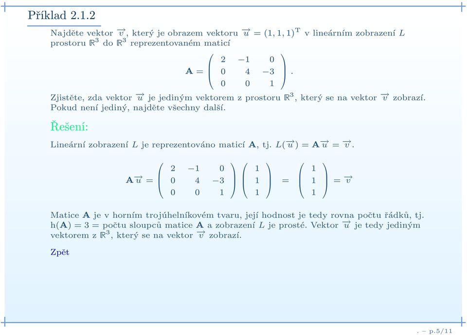 Řešení: Lineární zobrazení L je reprezentováno maticía, tj. L( u)=a u = v.