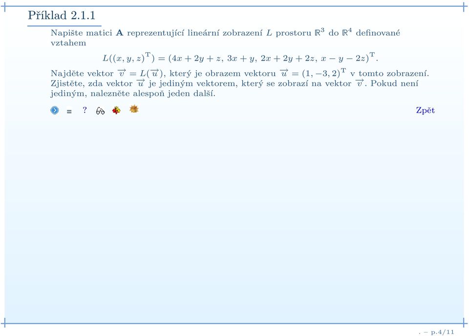 L((x, y, z) T )=(4x+2y+ z,3x+y,2x+2y+2z, x y 2z) T.