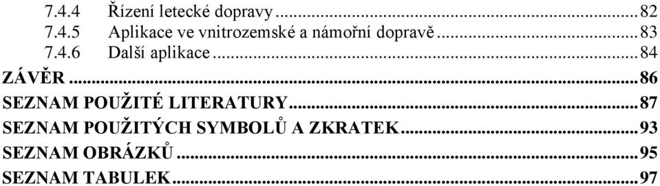 .. 86 SEZNAM POUŽITÉ LITERATURY.