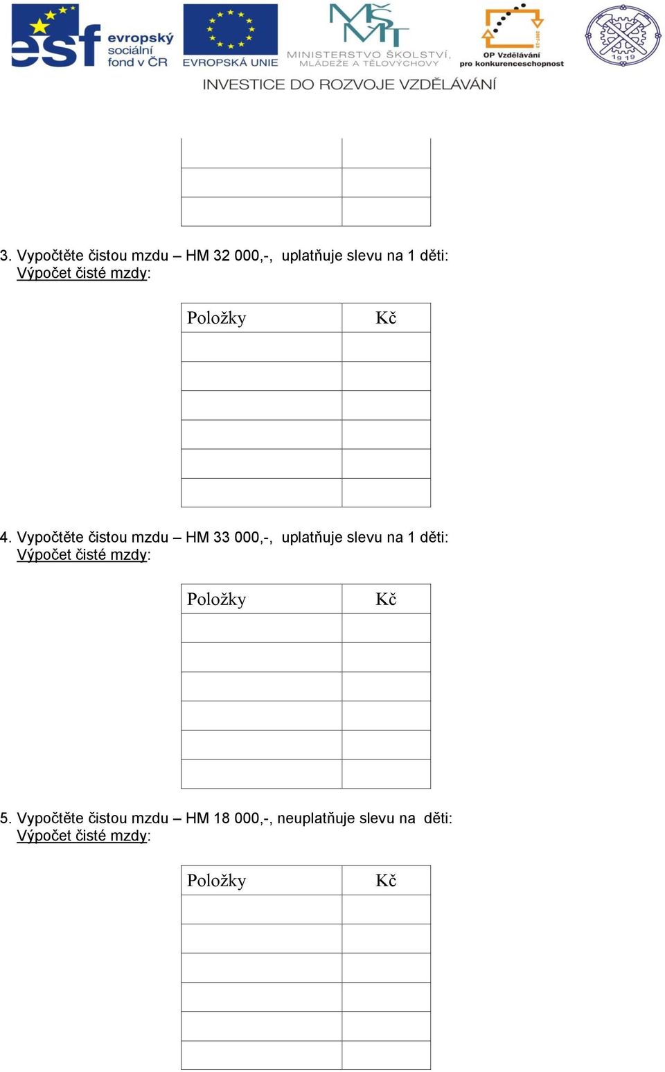 Vypočtěte čistou mzdu HM 33 000,-, uplatňuje