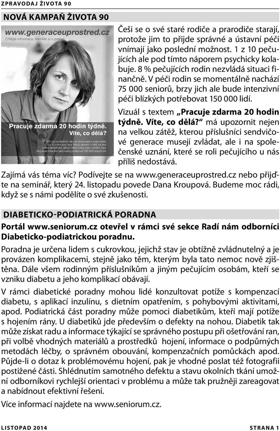 Brzy bude intenzivní péči rodiny potřebovat 150 000 starých lidí. Češi se o své staré rodiče a prarodiče starají, protože jim to přijde správné a ústavní péči vnímají jako poslední možnost.