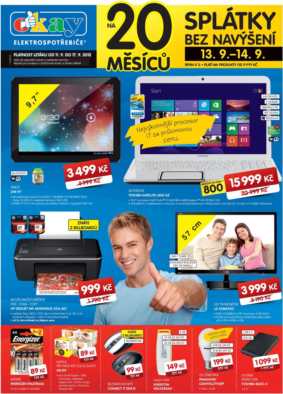 20.. 7. RPSN 0 % PLATÍ NA PRODUKTY OD 8 KČ,7" Nejvýkonnější procesor i7 za průlomovou cenu.
